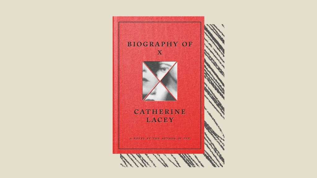 Biography of X by Catherine Lacey